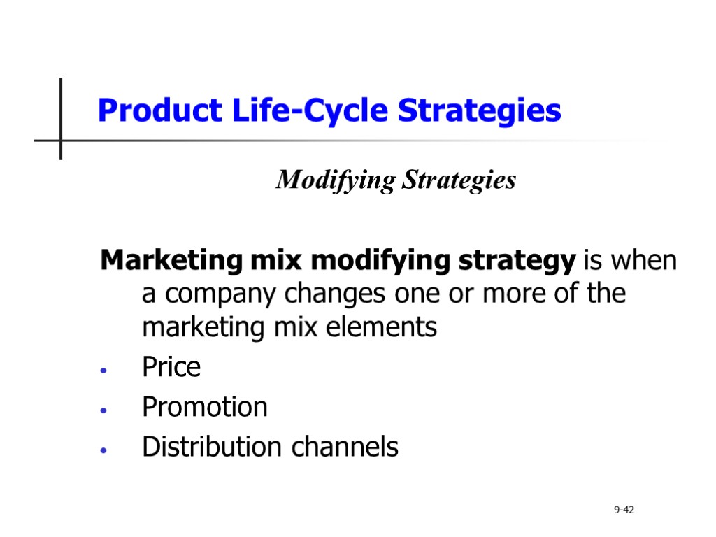 Product Life-Cycle Strategies Modifying Strategies Marketing mix modifying strategy is when a company changes